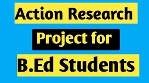 Action Research Project for B.Ed Students in English